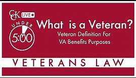 What is a Veteran? Definition of Veteran for VA Benefits Purposes