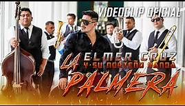LA PALMERA || Videoclip oficial || Elmer Cruz y su Norteño Banda