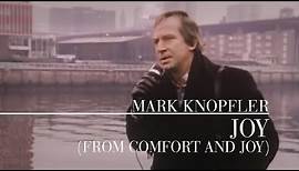 Mark Knopfler - Joy (From Comfort And Joy | Official Video)