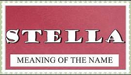 MEANING OF THE NAME STELLA ,FUN FACTS, HOROSCOPE
