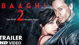 Baaghi 2 Official Trailer (2018)
