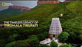 The Timeless Legacy of Tirumala Tirupati | Inside Tirumala Tirupati | National Geographic