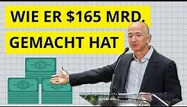 Wie Jeff Bezos 165€ Mrd. gemacht hat - Seine Top 10 Regeln zum Erfolg