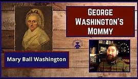 George Washington's Mother - Mary Ball Washington