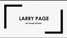 Larry Page einfach und kurz erklärt