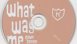 Calvin Johnson - What Was Me