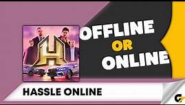 HASSLE ONLINE game offline or online ?