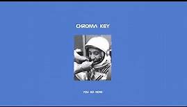 Chroma Key - You Go Now [Full Album]