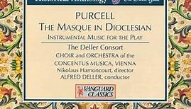 Purcell, Deller Consort, Choir And Orchestra Of The Concentus Musica, Vienna, Nikolaus Harnoncourt, Alfred Deller - The Masque In Dioclesian (Instrumental Music For The Play)