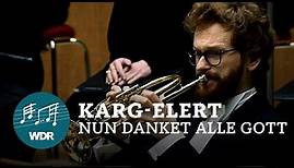 Sigfrid Karg-Elert - Nun danket alle Gott (Marche Triomphale) | WDR Sinfonieorchester
