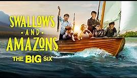 Swallows and Amazons Forever: The Big Six