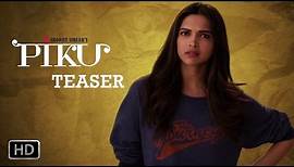 PIKU Trailer Teaser | Amitabh Bachchan, Deepika Padukone, Irrfan Khan | In Cinemas Now
