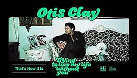 Otis Clay - That's How It Is (Official Audio)