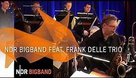 NDR Bigband feat. Frank Delle Trio | NDR