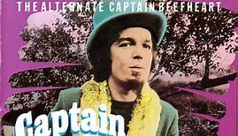 Captain Beefheart - I May Be Hungry But I Sure Ain't Weird - The Alternate Captain Beefheart