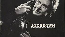 Joe Brown - Fifty Six And Taller Than You Think - Extracts