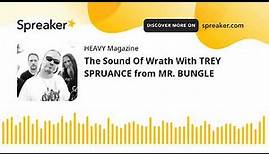 The Sound Of Wrath With TREY SPRUANCE from MR. BUNGLE