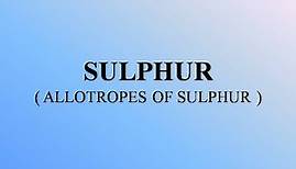 Lecture 18: Sulphur And Its Allotropes