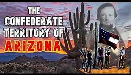 The Confederate Territory of Arizona (Part 1)