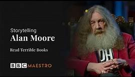 Alan Moore - Read Terrible Books - Storytelling - BBC Maestro
