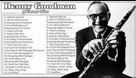 Benny Goodman Greatest Hits - Benny Goodman Best Songs -Benny Goodman Full Album