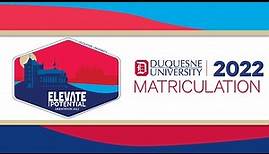 Duquesne University 2022 Matriculation