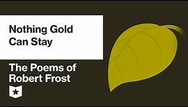 The Poems of Robert Frost | Nothing Gold Can Stay