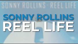 Sonny Rollins - Reel Life (Official Audio)