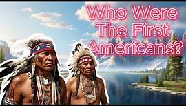Who Were The First Americans?