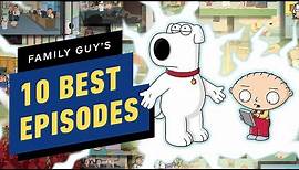 Family Guy's 10 Best Episodes