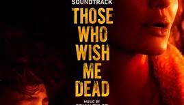 Brian Tyler - Those Who Wish Me Dead (Original Motion Picture Soundtrack)