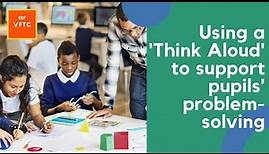 Using a 'Think Aloud' to support pupils' problem-solving