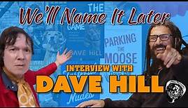 Dave Hill Interview!