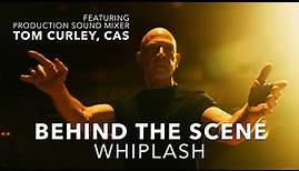 Behind The Scene : WHIPLASH with Sound Mixer Tom Curley CAS | URSA Exclusive