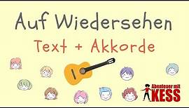 Wir sagen auf Wiedersehen - Lied zur Verabschiedung - Kindergarten - Grundschule - Text + Akkorde