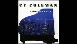 Cy Coleman / It Started With A Dream