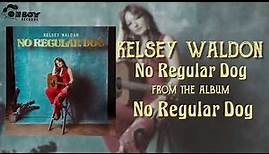 Kelsey Waldon - "No Regular Dog" - No Regular Dog