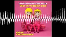 Beste Freundinnen ohne Maske - Wer wir wirklich sind - Beste Freundinnen