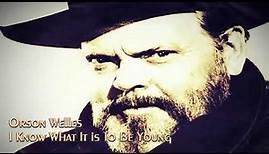Orson Welles - I Know What It is To Be Young - 1984