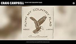 Craig Campbell - Flyin' My Country Flag (Audio)