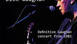 Dick Gaughan - The "Harvard" Tapes - Definitive Gaughan Concert From 1982