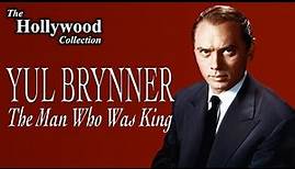 Yul Brynner: The Man Who Was King - Hollywood Idols
