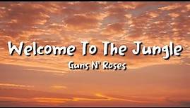 Guns N' Roses - Welcome To The Jungle (lyrics)