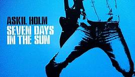 Askil Holm - Seven Days In The Sun