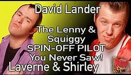 David Lander The Lenny & Squiggy Spin-Off Pilot You Never Saw