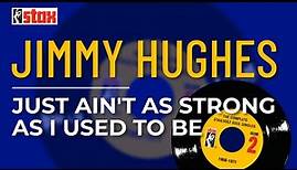Jimmy Hughes - Just Ain't As Strong As I Used To Be (Official Audio)