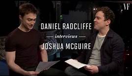 Daniel Radcliffe interviews Joshua McGuire