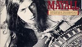 John Mayall - Archives To Eighties Featuring Eric Clapton & Mick Taylor