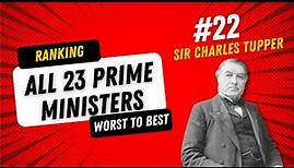 Ranking All 23 Prime Ministers: Sir Charles Tupper