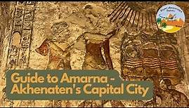 Tell el Amarna Guide — Akhenaten moved Egypt’s capital here during the Amarna Period in Egypt
